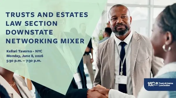 Trusts and Estates Law Section Downstate Networking Mixer