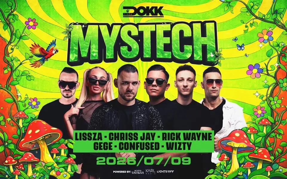 • MYSTECH® Welcome to the Jungle • 2026.07.09. ➢ Tisza Dokk - Szeged