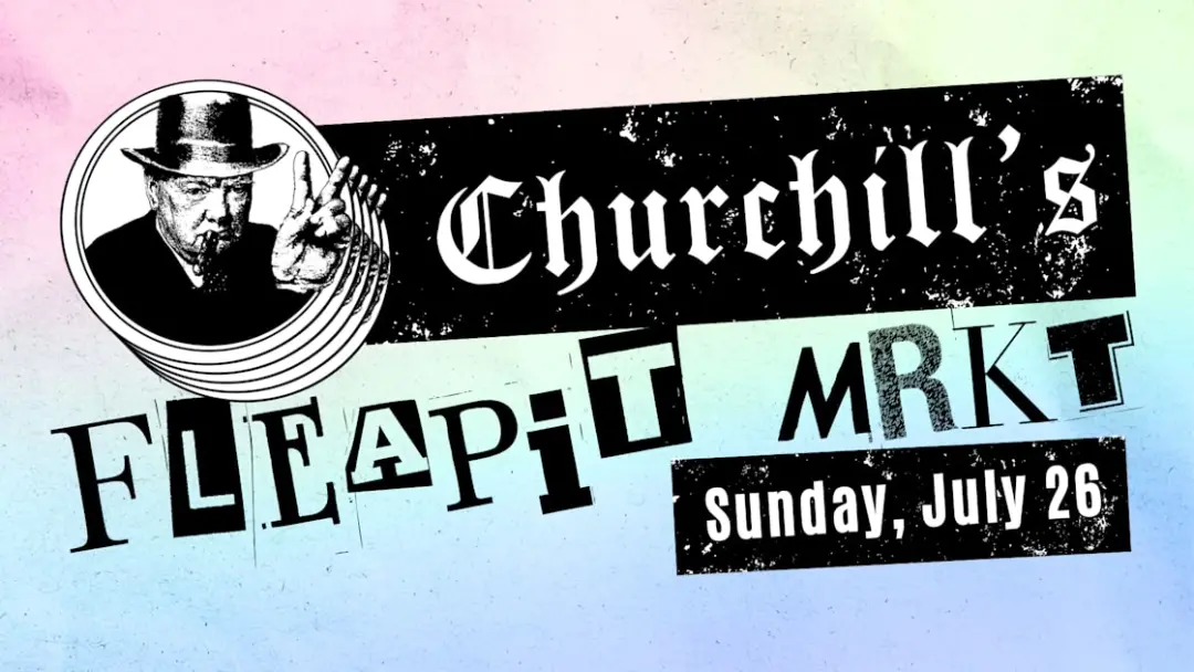Churchill's Fleapit Mrkt - Sunday, July 26