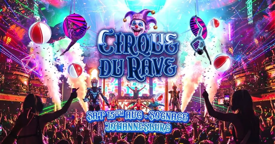 Cirque Du Rave Returns To Johannesburg!