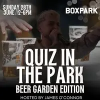 QUIZ IN THE PARK Hosted by JAMES O'CONNOR