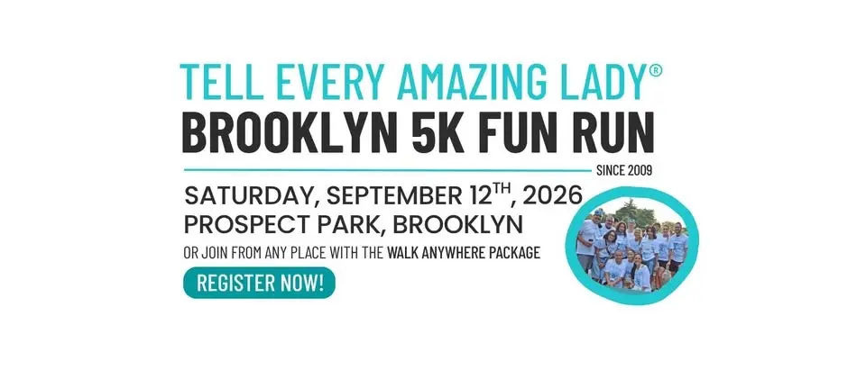 Tell Every Amazing Lady® Brooklyn 5K Fun Run