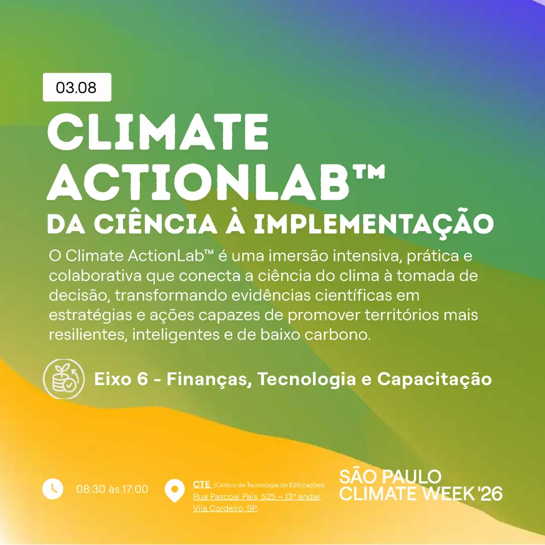 Climate ActionLab™ | uma imersão intensiva, prática e colaborativa que conecta a ciência do clima à tomada de decisão.
