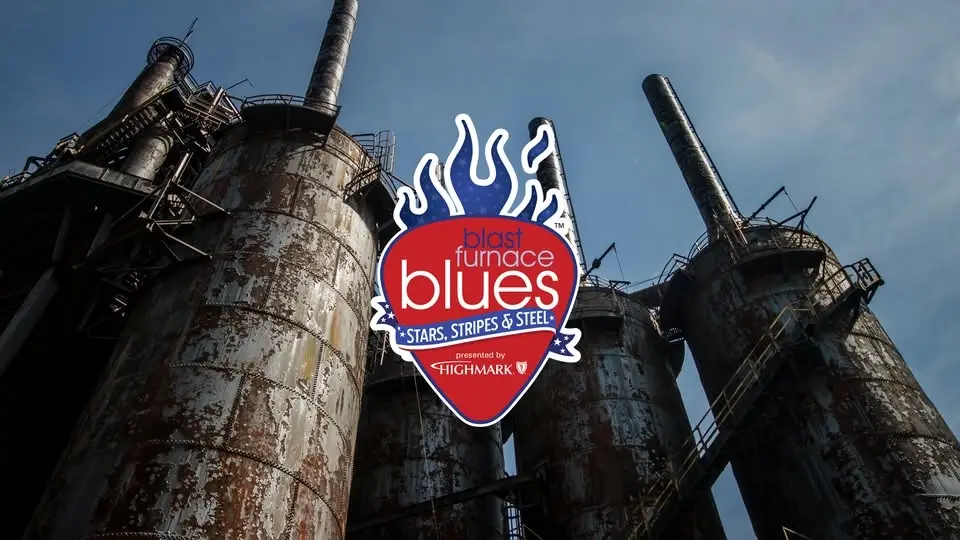 Blast Furnace Blues: Stars, Stripes & Steel at SteelStacks