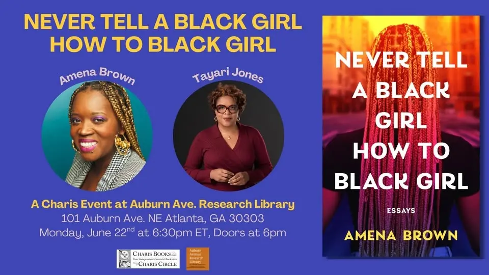 Never Tell a Black Girl How to Black Girl: Essays-- Amena Brown in conversation with Tayari Jones