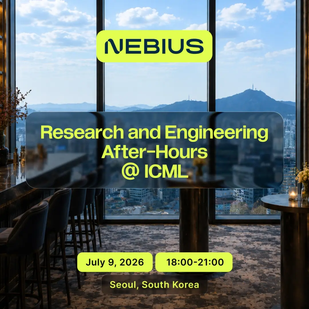 Nebius Research & Engineering After-Hours @ ICML, Seoul