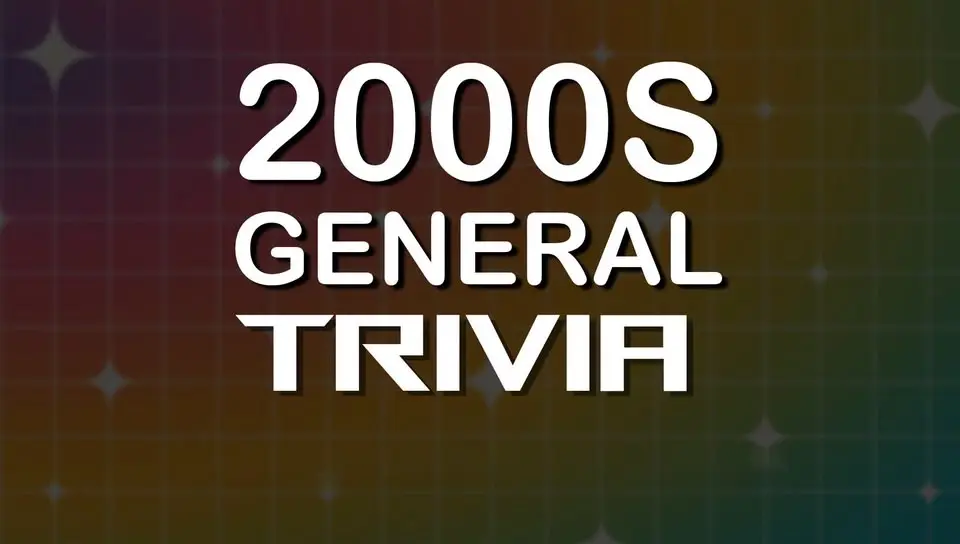 2000s General Trivia