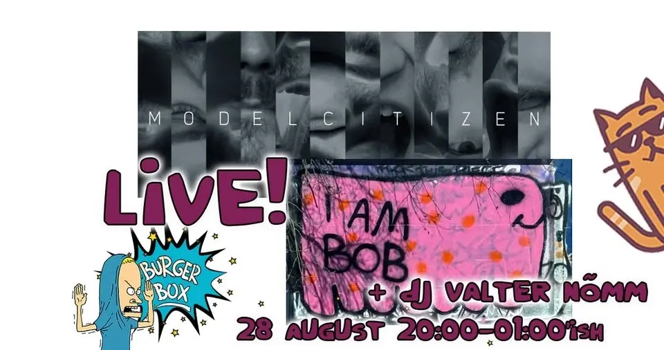 MODEL CITIZEN (LIVE) + I AM BOB (LIVE) + DJ Valter Nõmm