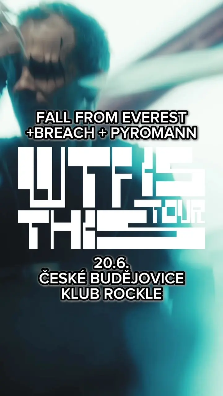 WTF Is This Tour – Fall From Everest + Breach + Pyromann