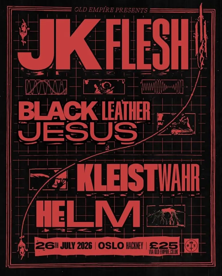 JK FLESH + BLACK LEATHER JESUS + KLEISTWAHR + HELM @ Oslo, London