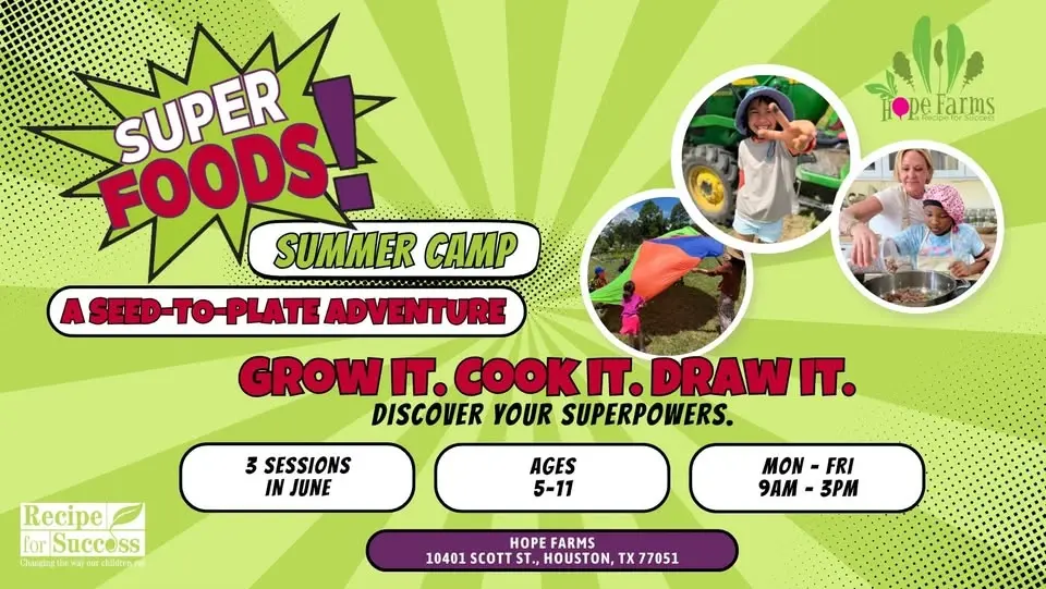 Super Foods Summer Farm Camp: A Seed-to-Plate Adventure June 8–26 | Hope Farms, Houston | Ages 5–11