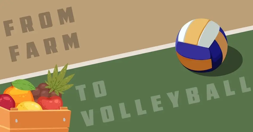 FROM FARM TO VOLLEYBALL