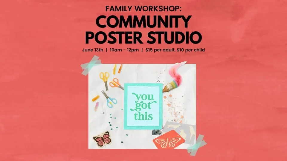 Family Workshop: Community Poster Studio