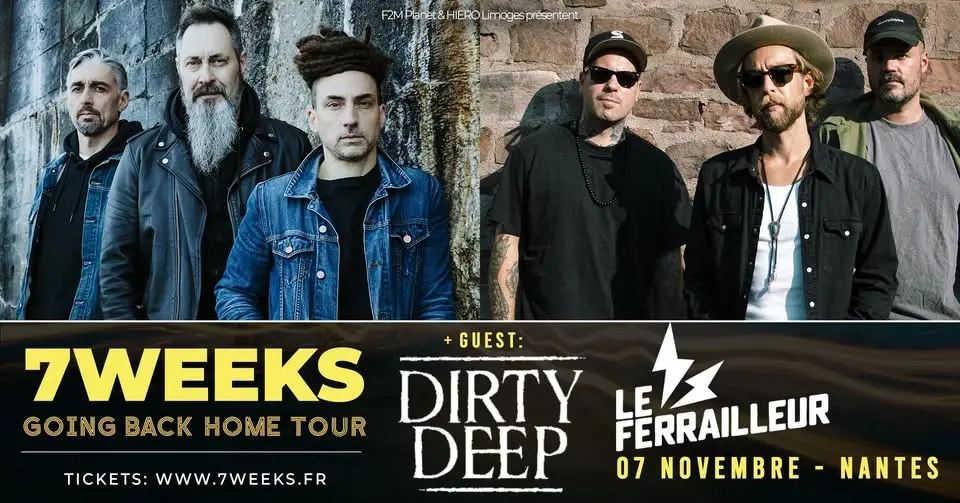 7 WEEKS & DIRTY DEEP | Le Ferrailleur | 07.11.26
