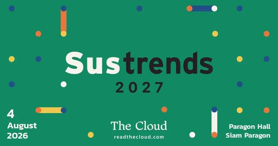 Sustrends 2027 : พื้นที่ที่ทุกคนจะค้นพบวิธีของตัวเอง เพื่อทำให้โลกน่าอยู่ขึ้น