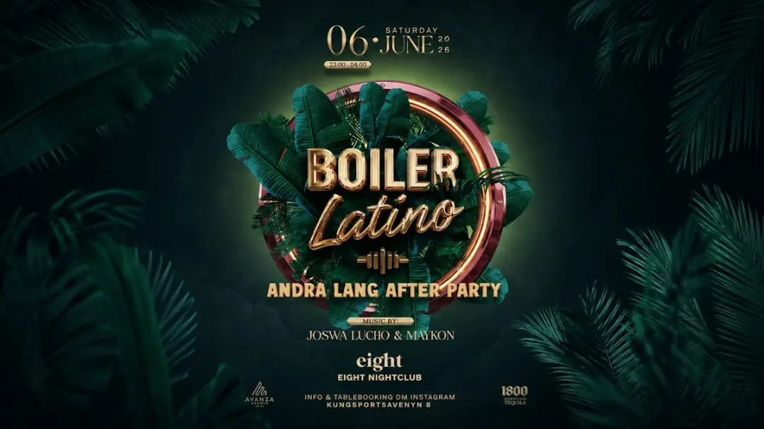  BOILER LATINO ✘ ANDRA LÅNG LATINO AFTER PARTY ✘ 8IGHT NIGHTCLUB ✘ SATURDAY 6.JUN