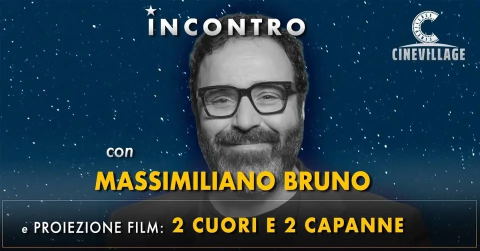 Incontro con MASSIMILIANO BRUNO - Proiezione 2 CUORI E 2 CAPANNE
