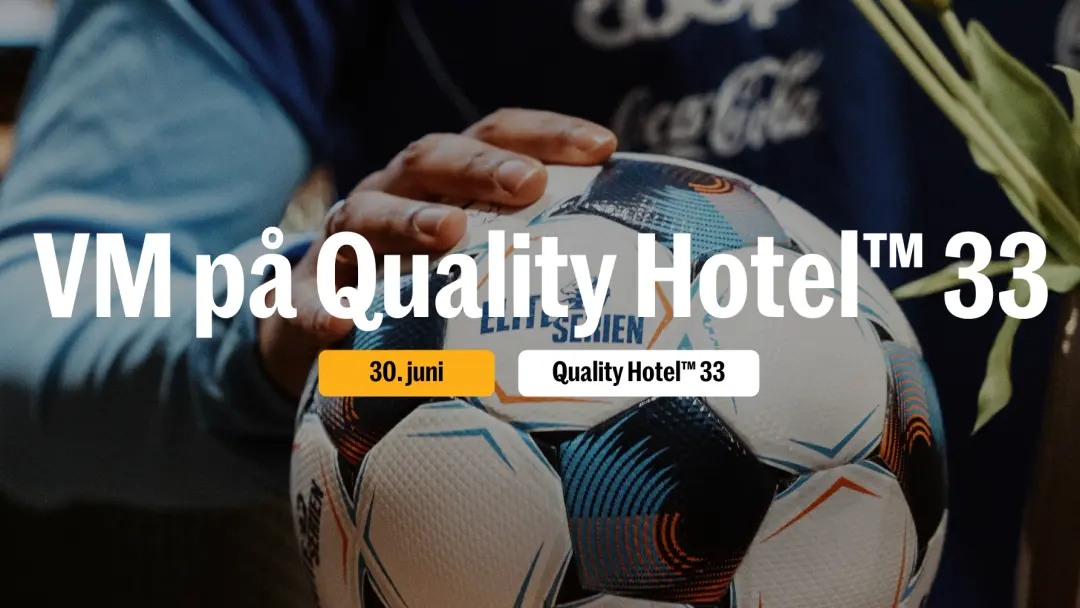 VM på Quality Hotel™ 33 - Norge vs. X 30.juni