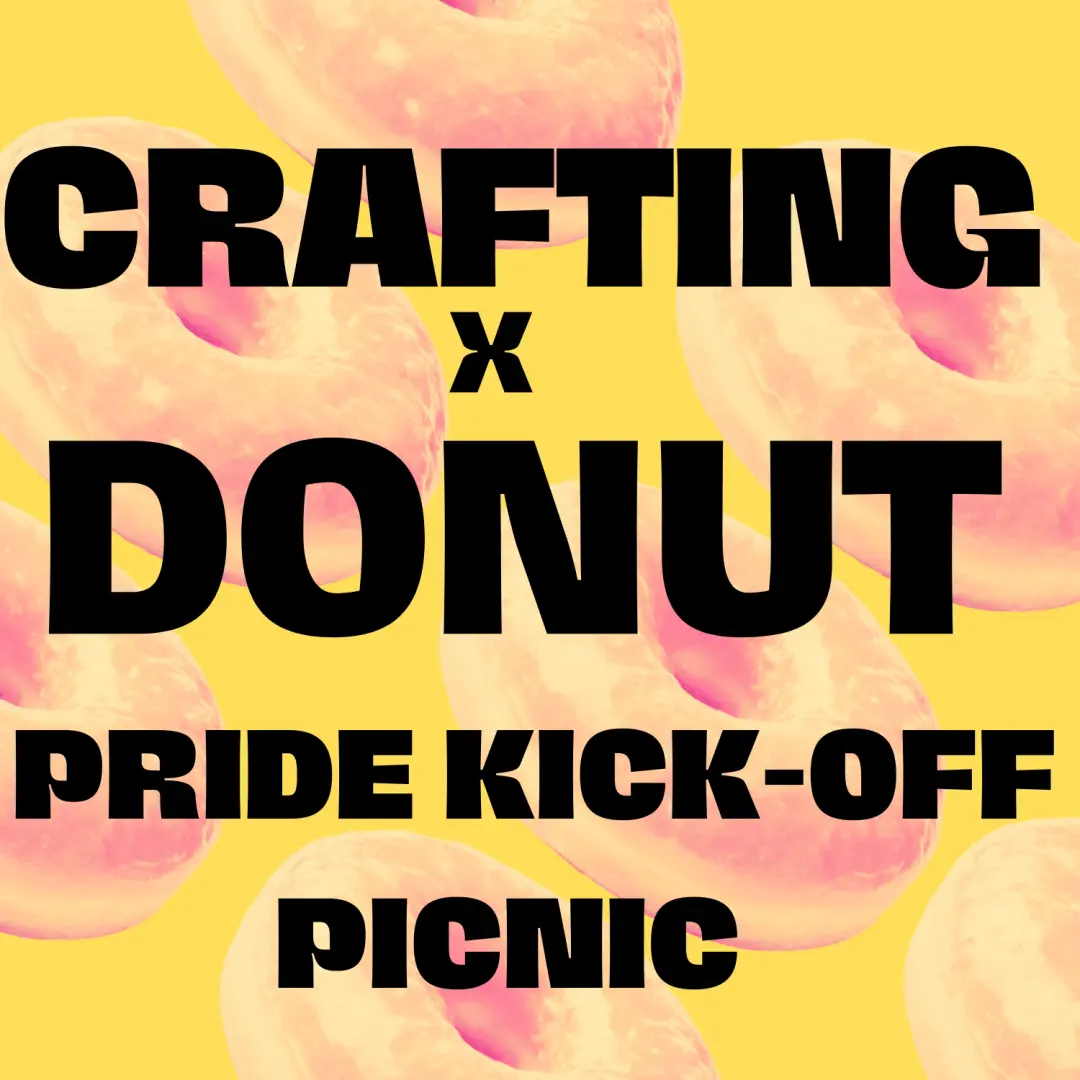 CRAFTING + DONUT PICNIC (KICK OFF TO PRIDE BYOC)