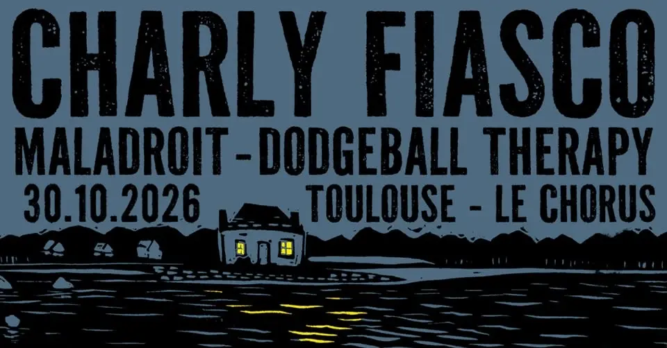CHARLY FIASCO + Maladroit et Dodgeball Therapy