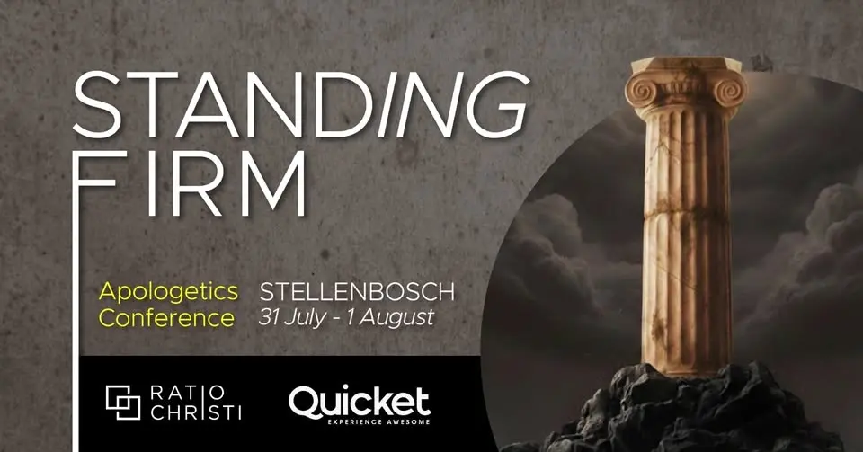STANDING FIRM | Apologetics Conference | Stellenbosch