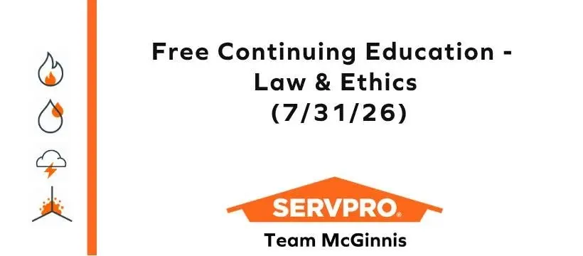  SERVPRO Team McGinnis Continuing Education - Law & Ethics
