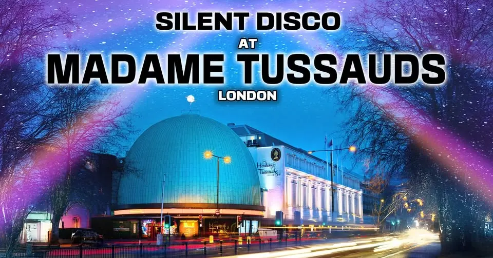 Silent Disco inside Madame Tussauds, London - ON SALE NOW!