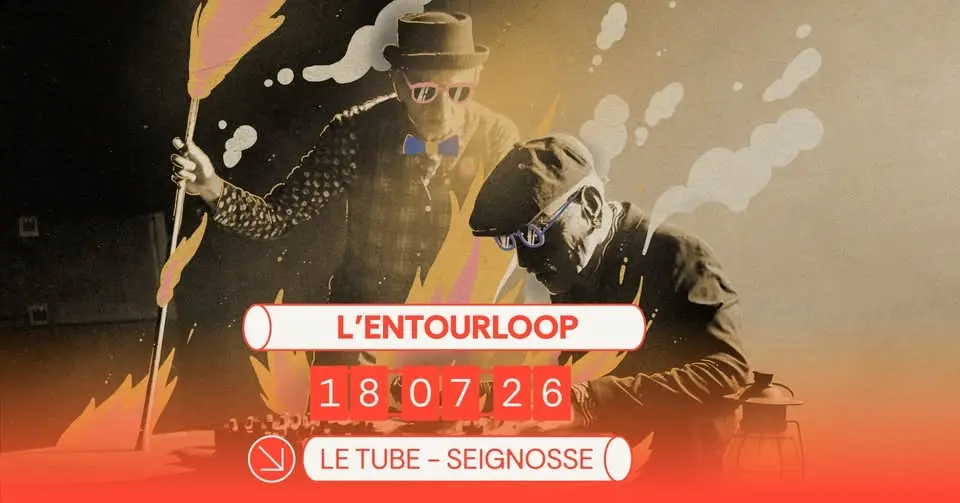 L'Entourloop au Tube le 18 juillet 2026 !