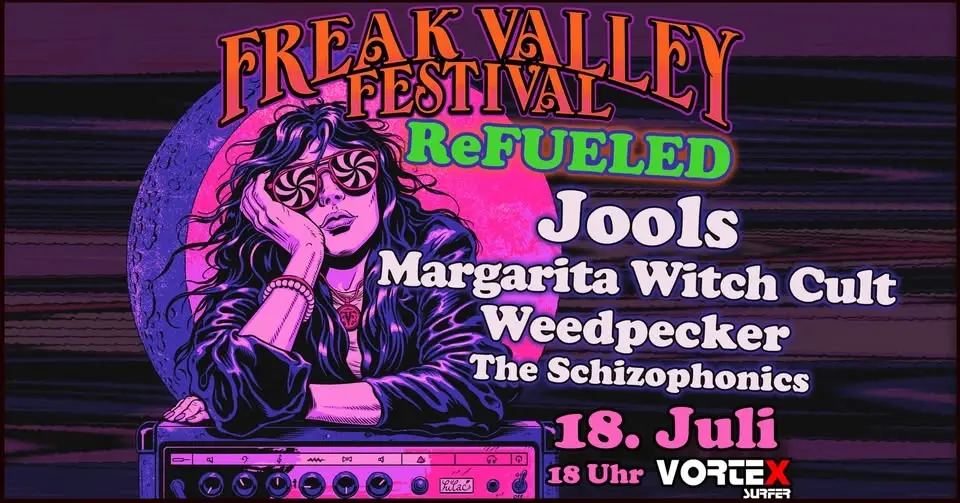 Freak Valley ReFueled / Jools 🇬🇧 Margarita Witch Cult 🇬🇧 Weedpecker 🇵🇱 The Schizophonics 🇦🇺 