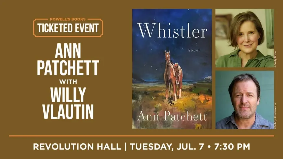 Powell's Presents: Ann Patchett in Conversation With Willy Vlautin - TICKETED EVENT