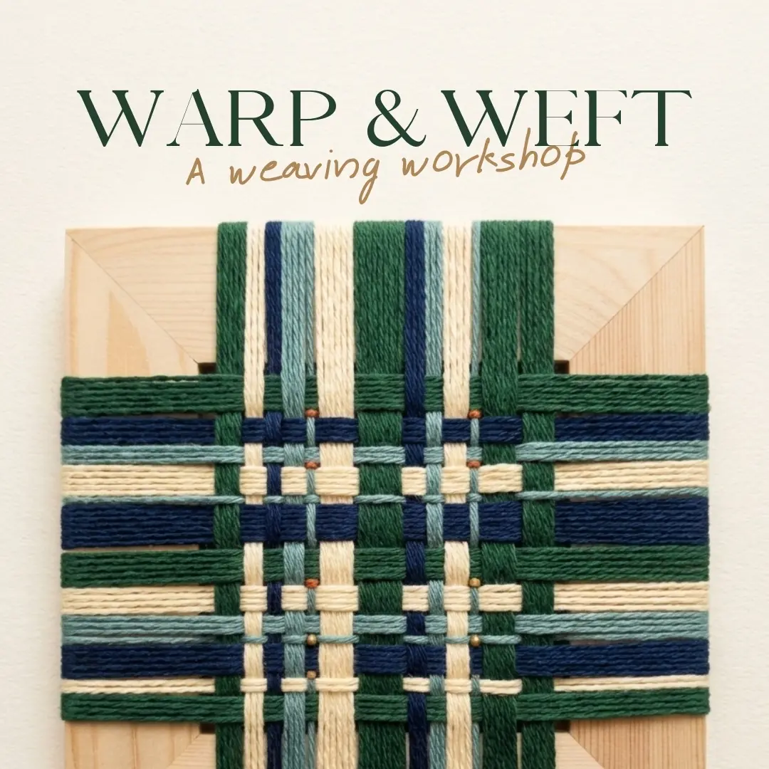 Warp & Weft: Workshop