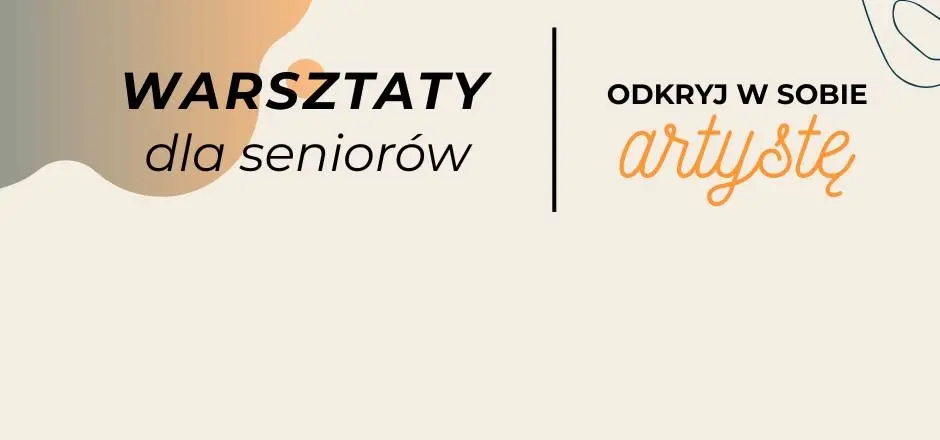 Odkryj w sobie artystę - warsztaty dla seniorów inspirowane wielkimi twórcami