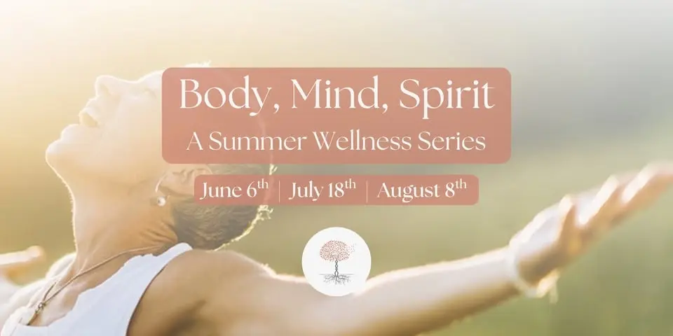 Body, Mind, Spirit: Summer Wellness Series