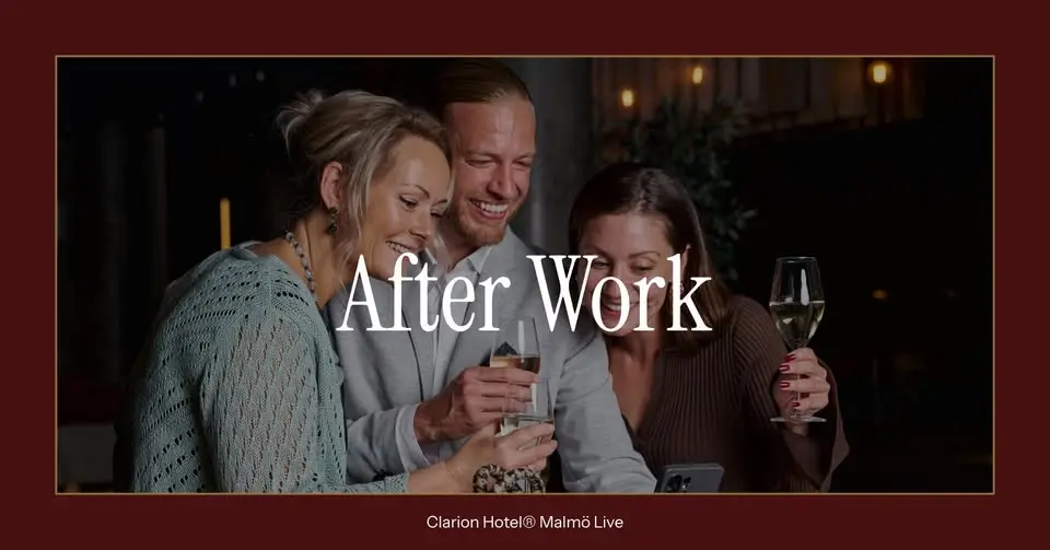 After Work på Clarion Hotel® Malmö Live