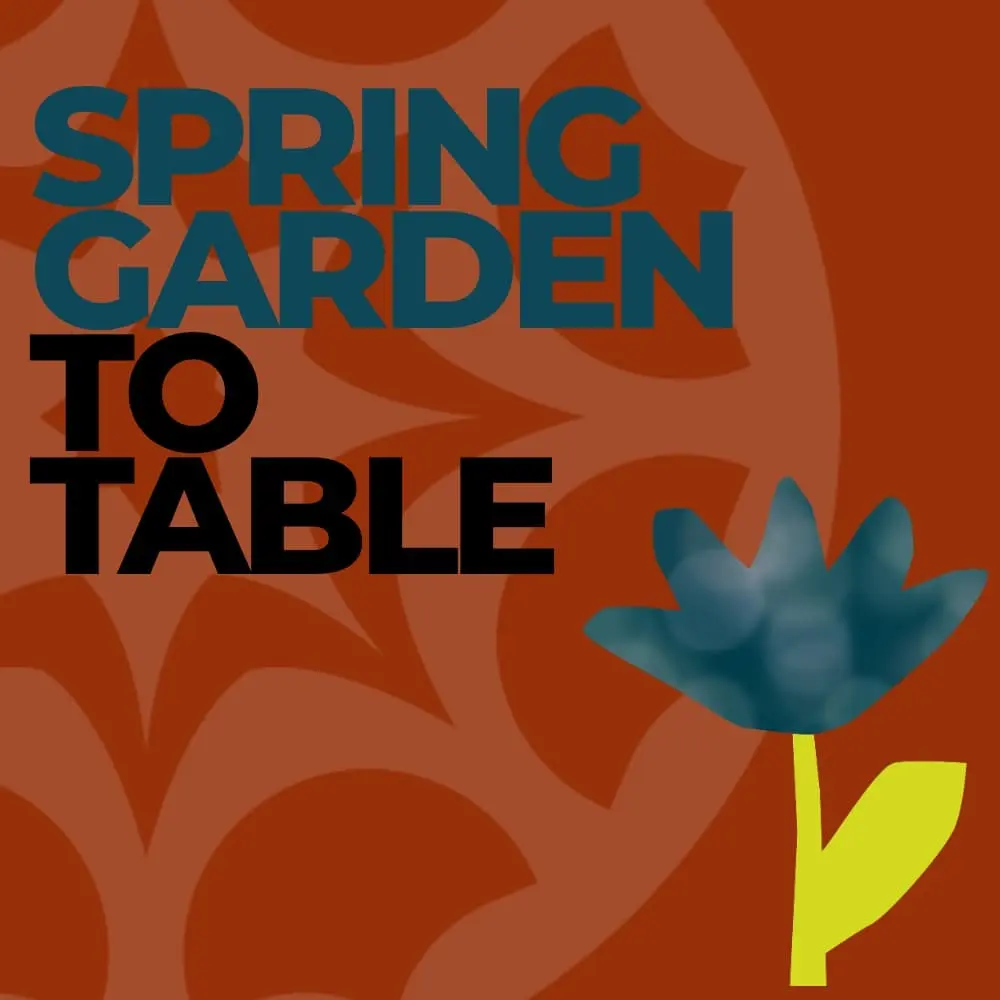 SPRING GARDEN TO TABLE LUNCH