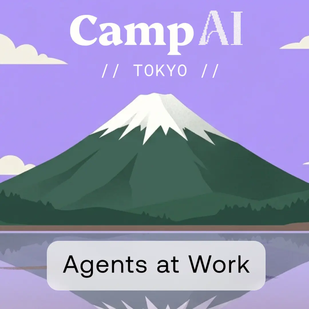 Camp AI: Agents at Work //Tokyo//