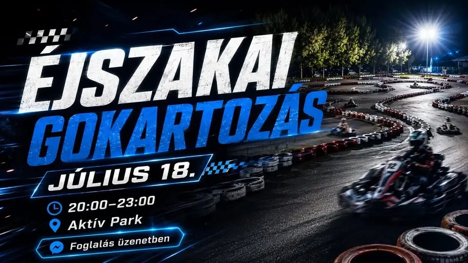 Éjszakai Gokartozás az Aktív Parkban 