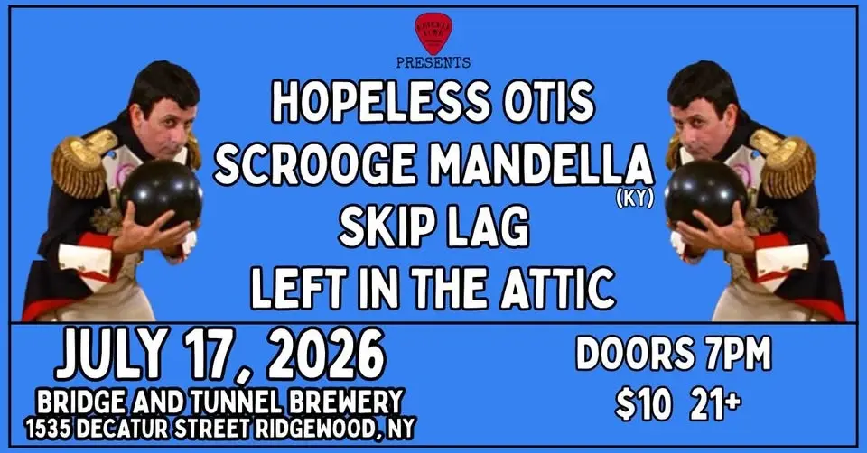 KDR Presents: Hopeless Otis/Scrooge Mandella (KY)/Skip Lag/Left in the Attic @ Bridge and Tunnel