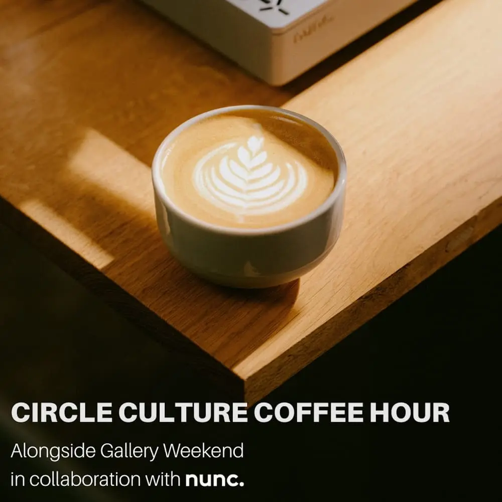 nunc. x circle culture gallery coffee hour