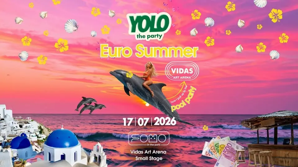 17.07 YOLO the pool party: Euro Summer | FOMO the park @ Vidas Art Arena