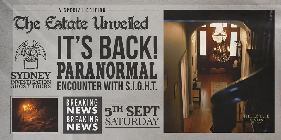 THE ESTATE UNVEILED It’s Back! A Paranormal Encounter with S.I.G.H.T.