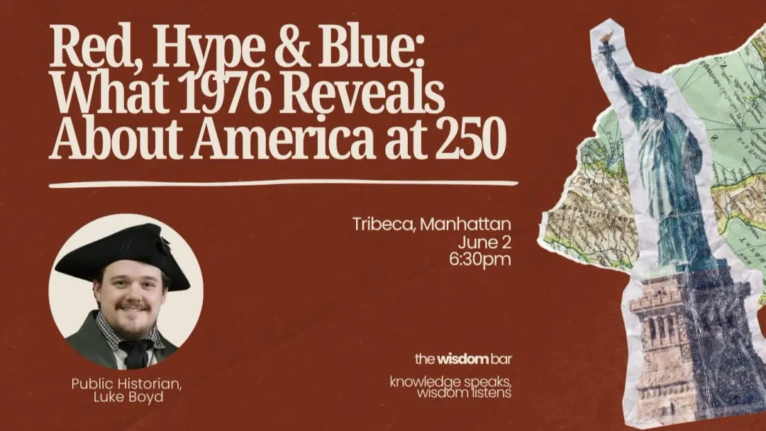 The Wisdom Bar – Red, Hype, & Blue: What 1976 Reveals About America at 250