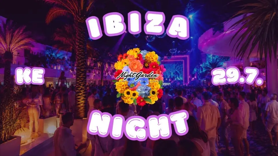 Night Garden | IBIZA NIGHT | KE 29.7.