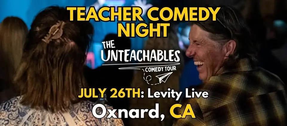 Teacher Comedy Night! - Oxnard, CA - The Unteachables Live w/ Miss Redacted