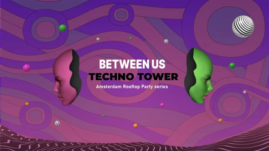 Between Us : Techno Tower : Amsterdam Rooftop Party