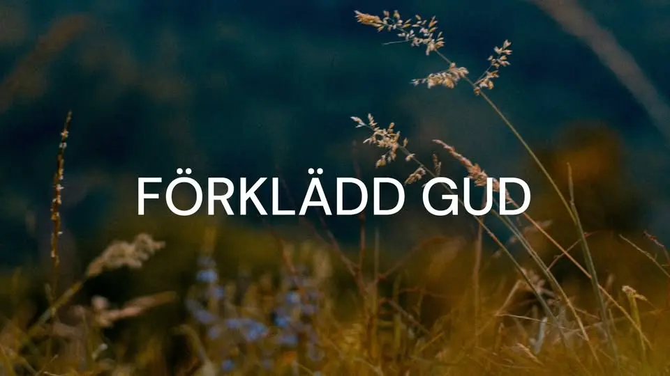 FÖRKLÄDD GUD- Lyrisk svit av Hjalmar Gullberg med musik av Lars-Erik Larsson