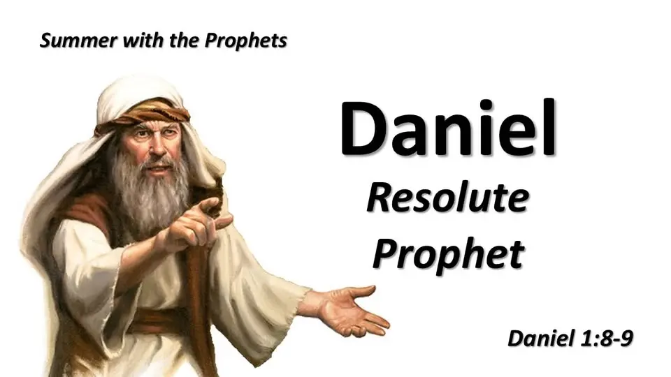 Daniel - Resolute Prophet