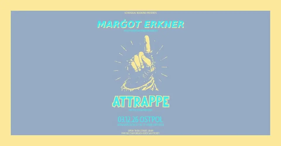 Margot Erkner + Special Guest: ATTRAPPE