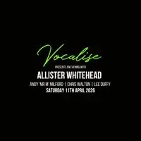 Vocalise Presents - Allister Whitehead