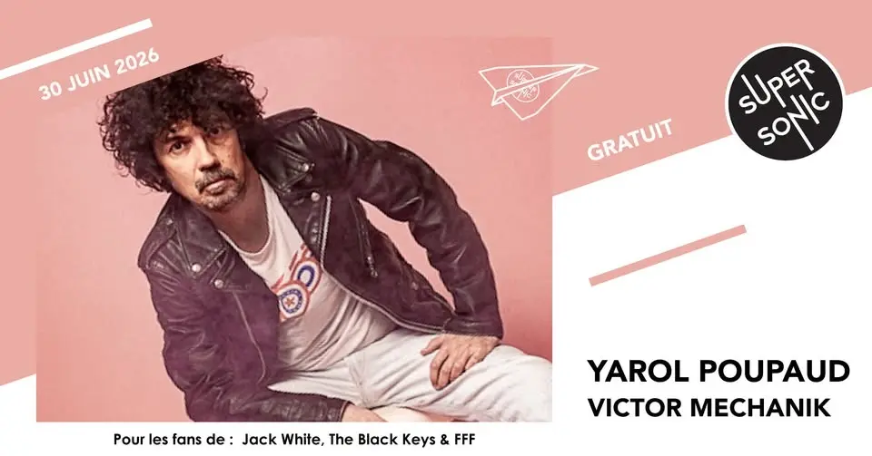 Yarol Poupaud • Victor Mechanik / Supersonic (Free entry)